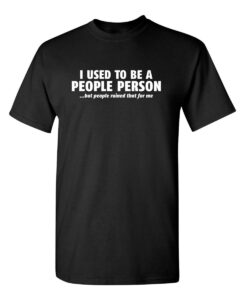 i used to be a people person graphic novelty sarcastic funny t shirt 3xlt black