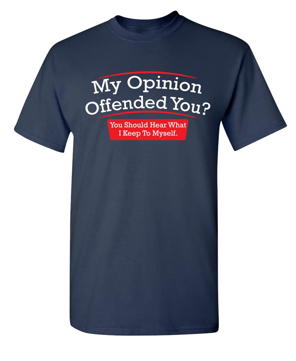 My Opinion Offended You Sarcastic Novelty Funny T Shirt M Navy