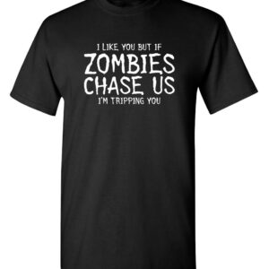 If Zombies Chase Us I'm Tripping You Sarcasm Funny T Shirt XL Black