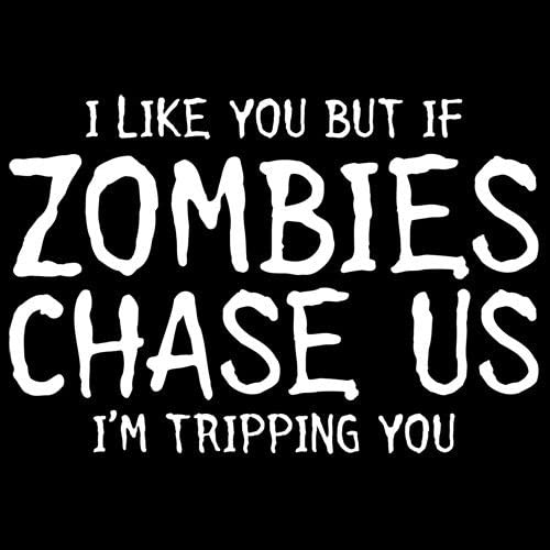 If Zombies Chase Us I'm Tripping You Sarcasm Funny T Shirt XL Black