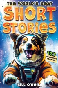 the world's best short stories: 127 funny short stories about unbelievable stuff that actually happened