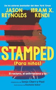 stamped (para niños): el racismo, el antirracismo y tú / stamped (for kids) raci sm, antiracism, and you (spanish edition)