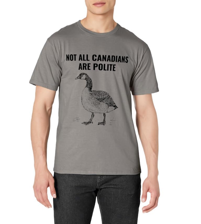 Funny Not All Canadians are Polite Canada Goose Souvenir T-Shirt