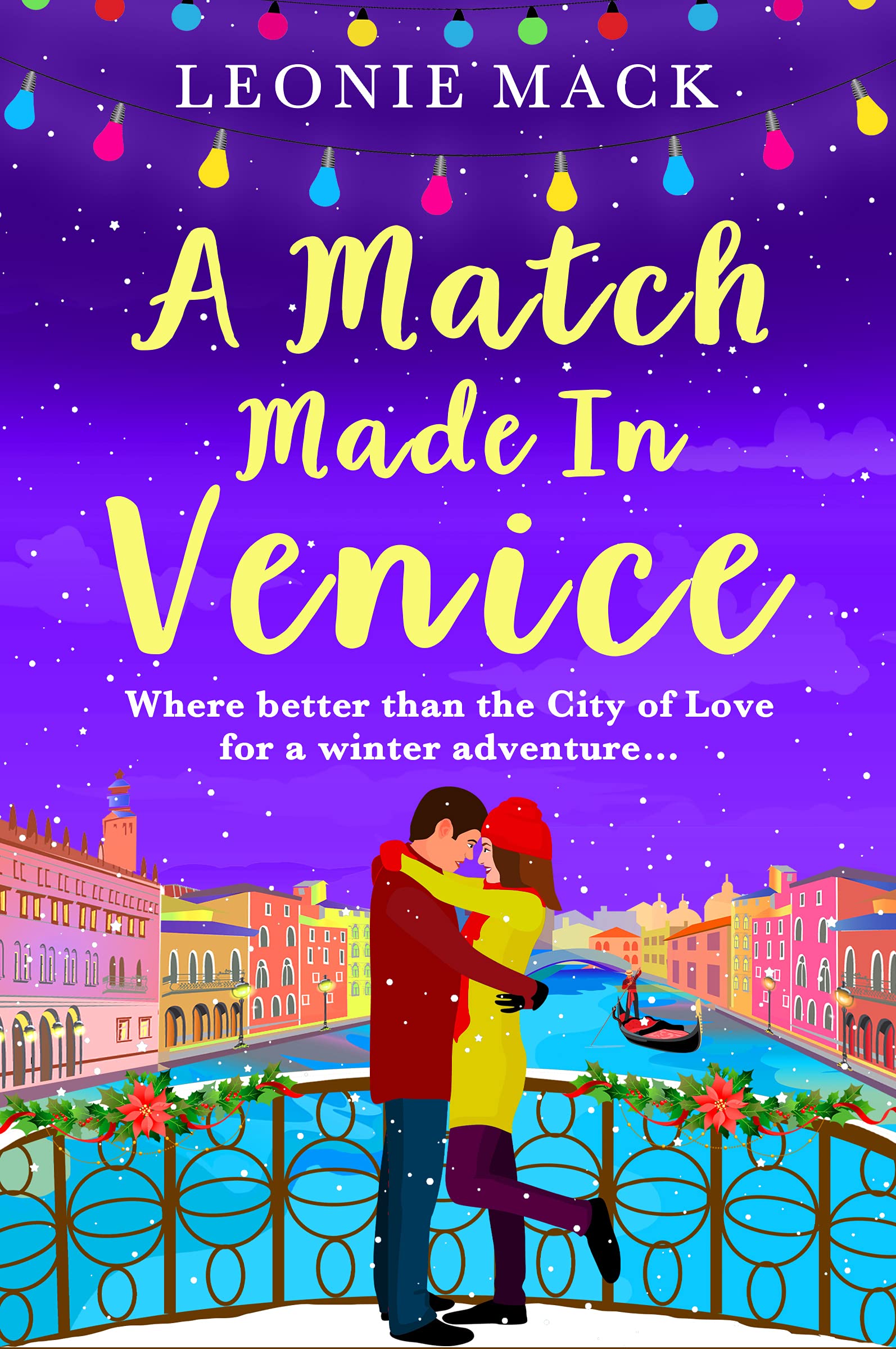 A Match Made in Venice: Escape with Leonie Mack for the perfect romantic novel (A Year in Venice)