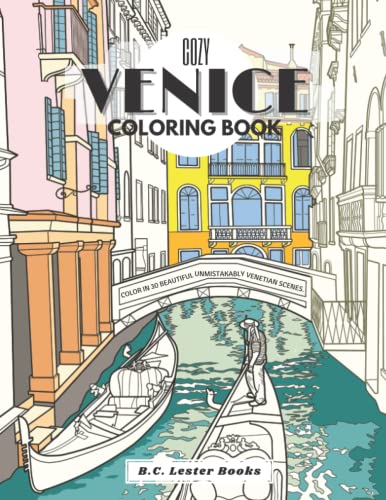 Cozy Venice Coloring Book: Color in 30 Beautiful Unmistakably Venetian Scenes