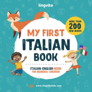 My First Italian Book. Italian-English Book for Bilingual Children: Italian-English children's book with illustrations for kids. A great educational ... Educational Books for Bilingual Children)