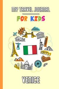 my travel journal for kids venice: travel diary to fill in | 102 pages, 6x9 inches | to accompany the children during their stay