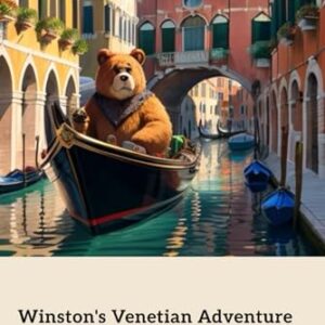 Winston's Venetian Adventure: A Bear's Journey Through Venice