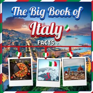 the big book of italy facts: an educational country travel picture book for kids about history, destination places, animals and many more