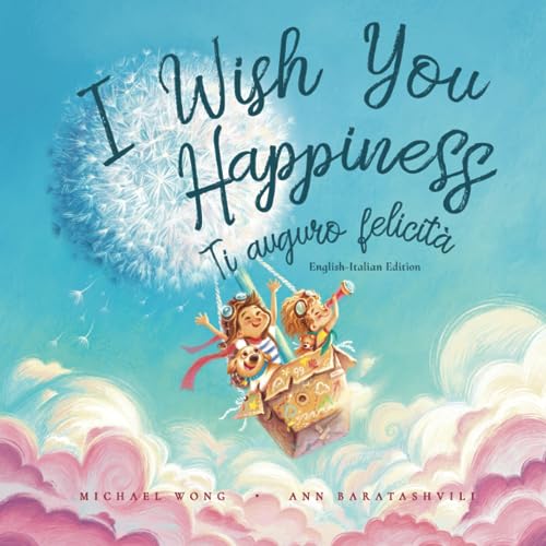 I Wish You Happiness: English-Italian edition (Ti auguro felicità: Edizione inglese-italiano) (The Unconditional Love Series (English-Italian))