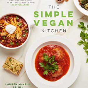 The Simple Vegan Kitchen: Nutritionally Balanced, Easy and Delicious Plant-Based Meals for Daily Wellness