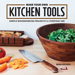 make your own kitchen tools: simple woodworking projects for everyday use