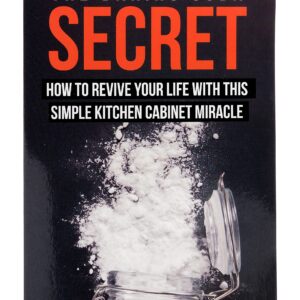 The Baking Soda Secret - How to Revive Your Life With This Simple Kitchen Cabinet Miracle