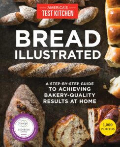 bread illustrated: a step-by-step guide to achieving bakery-quality results at home