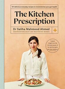 the kitchen prescription: revolutionize your gut health with 101 simple, nutritious and delicious recipes