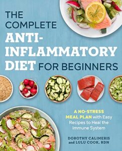 the complete anti-inflammatory diet for beginners: a no-stress meal plan with easy recipes to heal the immune system