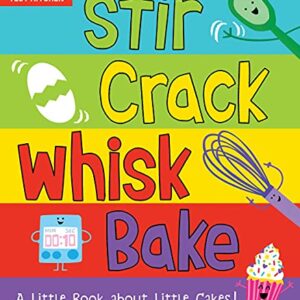 Stir Crack Whisk Bake: An Interactive Board Book about Baking for Toddlers and Kids (America's Test Kitchen Kids, Stocking Stuffer)