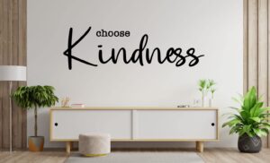 kindness vinyl wall decal - customizable inspirational quote - choose kindness - home decor for bedroom, family room, classroom, or office - removable sticker