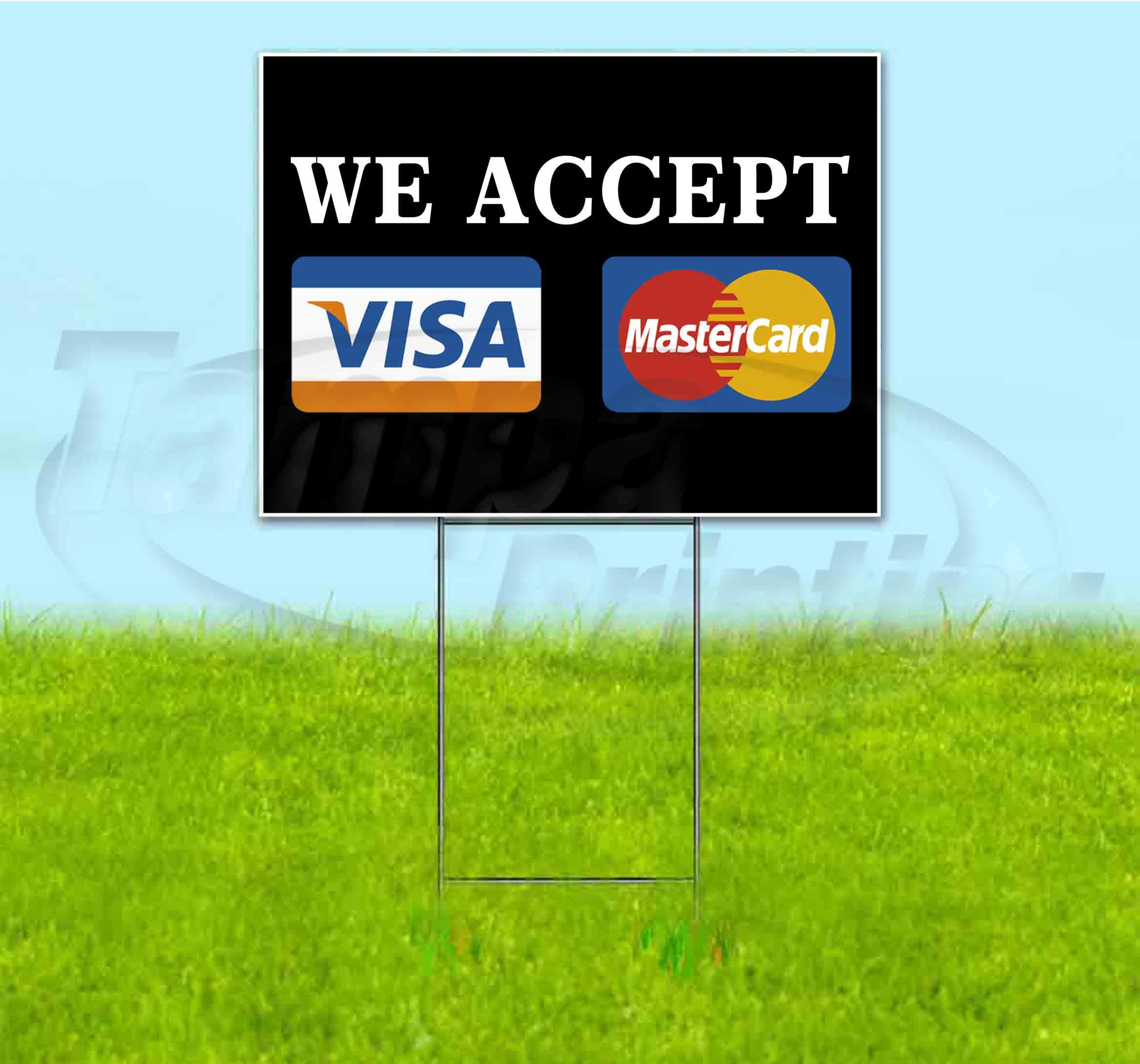 We Accept Visa Mastercard (18" X 24") Yard Sign, Quantity Discounts, Multi-Packs, includes Metal Step Stake, Bandit Sign