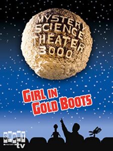 mystery science theater 3000: girl in gold boots