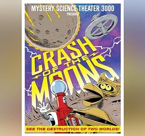 Mystery Science Theater 3000: Crash Of The Moons