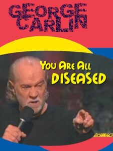 george carlin: you are all diseased