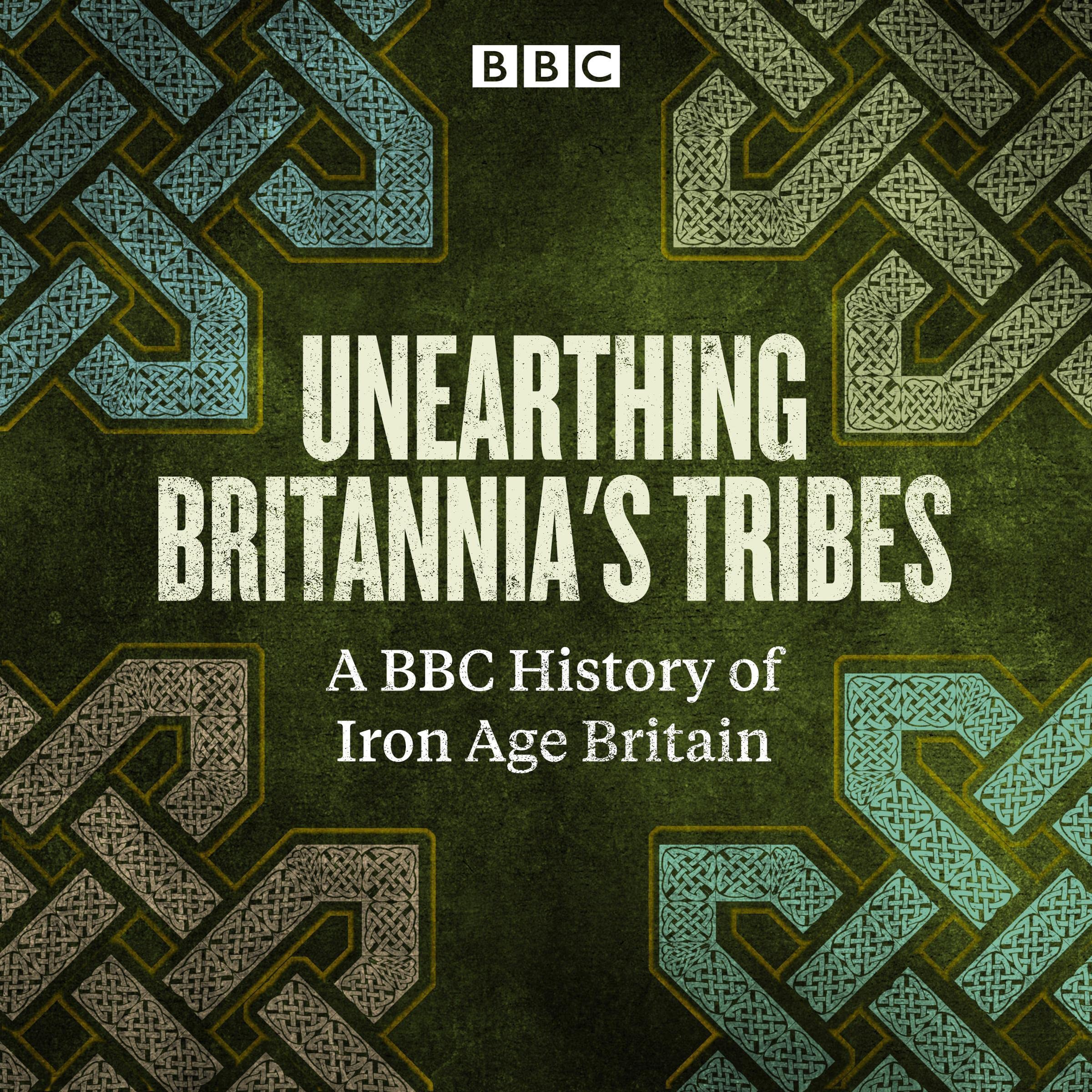 Unearthing Britannia's Tribes: A BBC History of Iron Age Britain