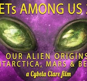 ETs Among Us 2: Our Alien Origins, Antarctica, Mars and Beyond