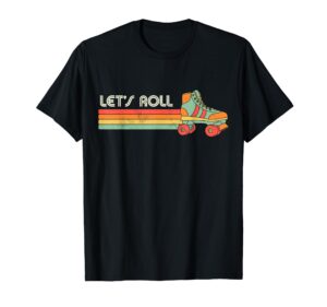 let's roll roller skating skater skate retro vintage 70s 80s t-shirt