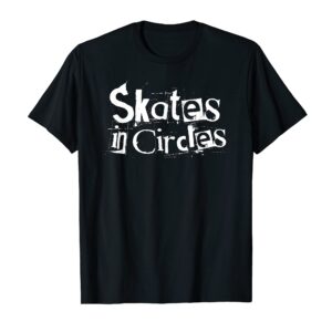 Skates in Circles - Roller Derby T-Shirt