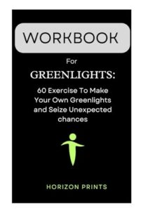 workbook for greenlights: [ 60 exercises to make your own greenlights and seize unexpected chances]