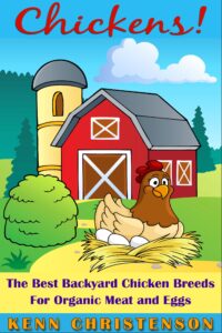 chickens: the best backyard chicken breeds for organic meat, and eggs (poultry, homesteading, coop, self-sufficient, backyard chickens, hens, off the grid)