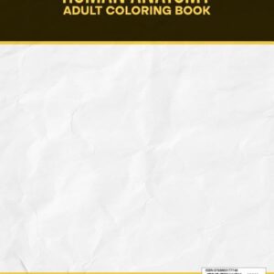 Human Anatomy Adult Coloring Book: Comprehensive Guide for Adult Learners, Nurses, Medical Students and Healthcare Students - Master A&P with Effective and Fun Detailed Self-Assessment Exercises