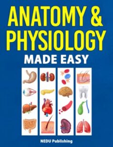 anatomy & physiology made easy: an illustrated study guide for students to easily learn anatomy and physiology