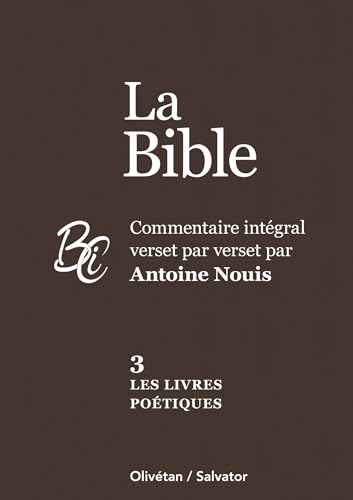 La Bible tome 3 : Les livres poétiques: Commentaire intégral verset par verset par Antoine Nouis