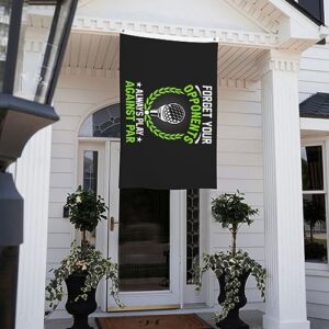 IMEEGIEN Forget Your Opponents Always Play Against Par Flag 3x5 Ft Double-Sided Outdoor Decoration Banner Durable Home Yard Flags Polyester Welcome Flag