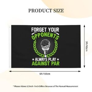 IMEEGIEN Forget Your Opponents Always Play Against Par Flag 3x5 Ft Double-Sided Outdoor Decoration Banner Durable Home Yard Flags Polyester Welcome Flag