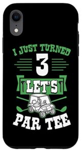 iphone xr i just turned 3 let's par-tee golf cart 3rd birthday party case