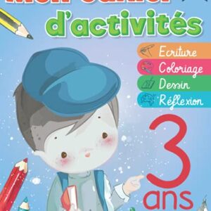 Mon Cahier d'activités 3 ans: Apprendre a écrire , dessiner, colorier et a raisonner avec ( Labyrinthe enfant, Coloriage par numero, points a relier, ... a la maison ! (Grand format) (French Edition)