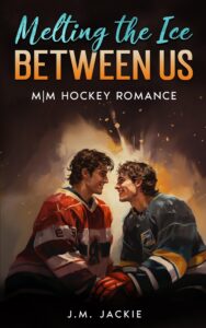 melting the ice between us: m|m hockey romance (love on the ice book 1)