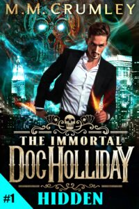 the immortal doc holliday: hidden (the immortal doc holliday series book 1)