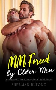 mm first time by older men: explicit & dirty taboo erotic gay sex short stories for adults: mmm threesome, age gap, rough daddy dom, bdsm, bisexual, fantasy, ... (gay erotica short sex collection book 2)