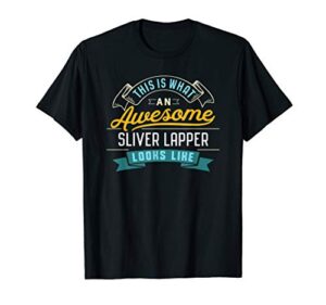 funny sliver lapper shirt awesome job occupation graduation t-shirt