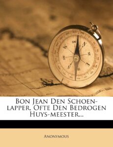 bon jean den schoen-lapper, ofte den bedrogen huys-meester...