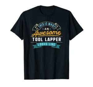 funny tool lapper shirt awesome job occupation graduation t-shirt