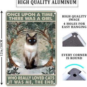 QKIODS Siamese Cat There Was A Girl Who Really Loved Cats It Was Me The End Retro Metal Tin Sign Vintage Aluminum Sign For Home Decor Room Metal Decor 8x12 Inch