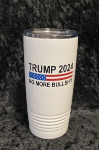 maverick advantage trump 2024 no more bullshit 20oz - insulated tumbler - maga - make liberals cry again - white