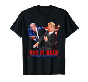 put it back the way you found it funny trump slap anti biden t-shirt