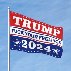 College Dorm Posters For Guys Trump 2024 Fuck Your Feelings Flag Trump Mens Dorm Room Decor Bathroom Stuff College Flags For Guys (Color : Colour, Size : 30X45CM)