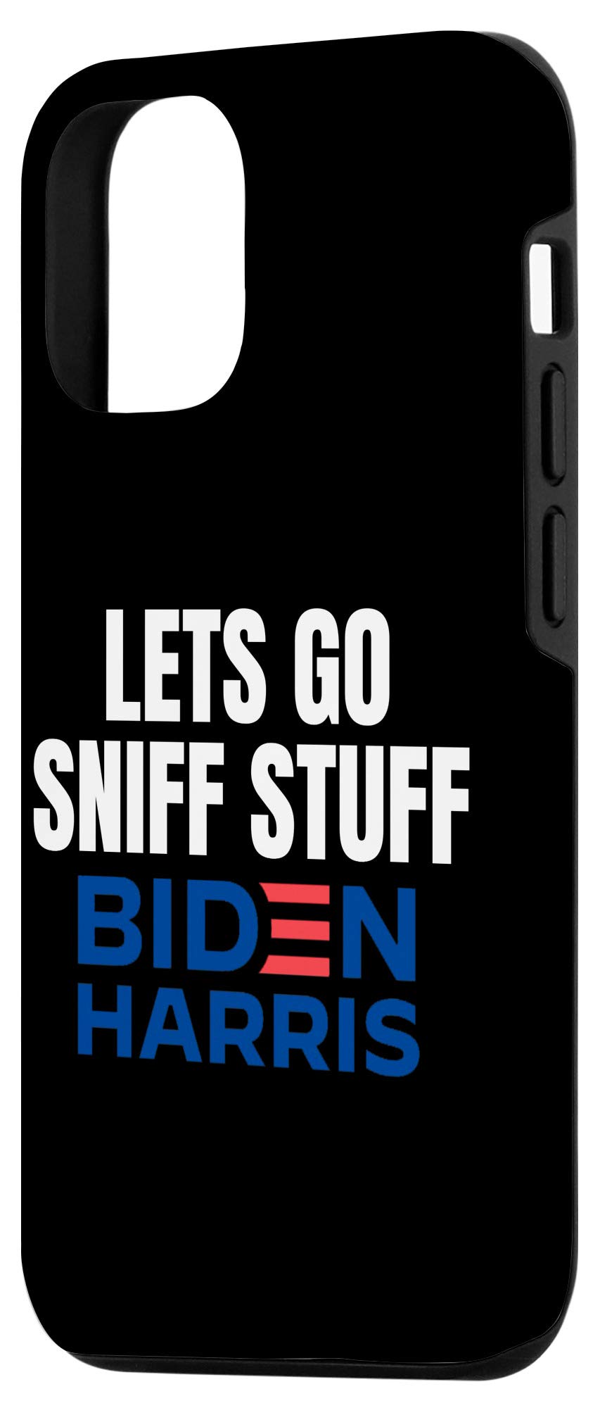 iPhone 12/12 Pro Lets Go Sniff Stuff- Funny Joe Biden Tee-Trump 2020 Case